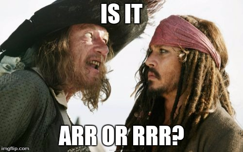 Pirates of the Caribbean meme: Is it ARR or RRR?